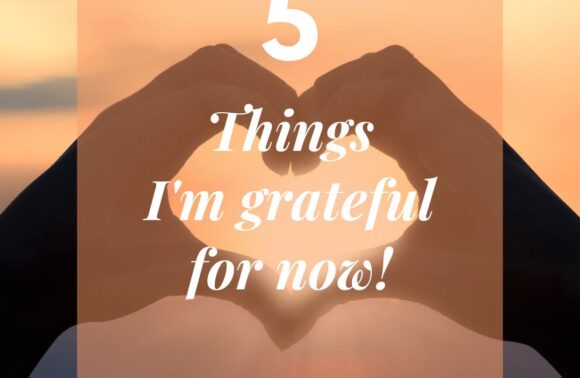 5 Things I’m Grateful For Right Now: