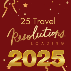 25 Travel Resolutions for 2025